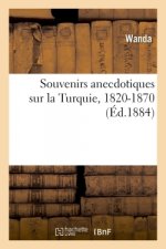 Souvenirs Anecdotiques Sur La Turquie, 1820-1870