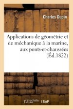 Applications de Geometrie Et de Mechanique A La Marine, Aux Ponts-Et-Chaussees