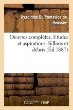 Oeuvres Completes. Etudes Et Aspirations. Sillons Et Debris