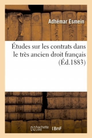 Etudes Sur Les Contrats Dans Le Tres Ancien Droit Francais