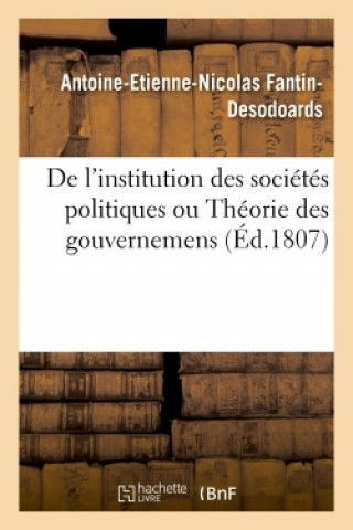 de l'Institution Des Societes Politiques Ou Theorie Des Gouvernemens