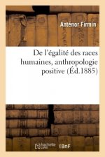 de l'Egalite Des Races Humaines, Anthropologie Positive