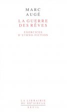 La Guerre des rêves. Exercices d'ethno-fiction