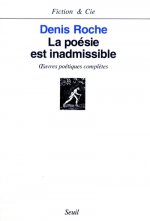 La Poésie est inadmissible. Oeuvres poétiques complètes