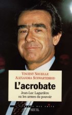 L'Acrobate. Jean-Luc Lagardère ou les armes du pouvoir