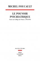 Le Pouvoir psychiatrique. Cours au Collège de France (1973-1974)