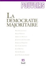 Pouvoirs, n° 085, La Démocratie majoritaire, tome 85