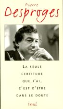 La Seule certitude que j'ai, c'est d'être dans le doute
