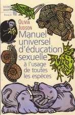 Manuel universel d'éducation sexuelle. A l'usage de toutes les espèces, selon Madame le Dr Tatiana