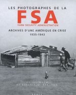 Les Photographes de la Farm Security Administration (1935-1943). Archives d'une Amérique en crise