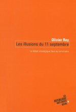 Les Illusions du 11 septembre. Le débat stratégique face au terrorisme