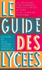 Le Guide des lycées. Les meilleurs établissements publics et privés de Paris et de la Région parisie