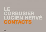 Contacts : Le Corbusier/Lucien Hervé