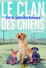 Le clan des chiens - Tome 1 - Sur la piste des hommes