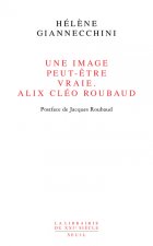 Une image peut-être vraie. Alix Cléo Roubaud. Postface de Jacques Roubaud