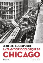 La Tradition sociologique de Chicago (1892-1961) ((nouvelle édition revue et complétée))