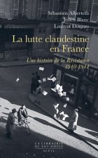 La Lutte clandestine en France Une histoire de la Résistance