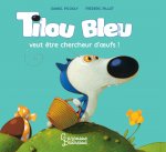 Tilou Bleu veut être chercheur d'oeufs