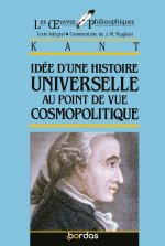 Les Œuvres Philosophiques - Idée d'une histoire universelle au point de vue cosmopolitique - Kant