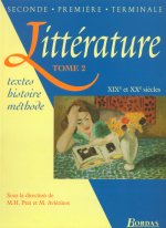 Littérature tome 2 - 2de, 1ère, Tle - XIXe , XXe siècles Manuel de l'élève