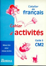ATELIER DE FRANCAIS CYCLE 3 CM2 CAHIER ACTIVITES