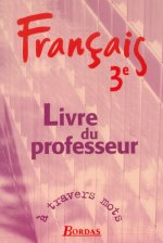 A TRAVERS MOTS 3EME GUIDE DU PROFESSEUR 2003