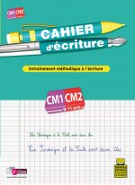 CAHIER D'ECRITURE CM1-CM2 9-11 ANS - ENTRAINEMENT METHODIQUE A L'ECRITURE