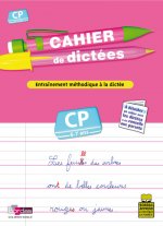 CAHIER DE DICTEES CP 6-7 ANS - ENTRAINEMENT METHODIQUE A LA DICTEE