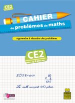 CAHIER DE PROBLEMES DE MATHS CE2 8-9 ANS - APPRENDRE A RESOUDRE DES PROBLEMES