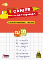 CAHIER DE CONJUGAISON CE1-CE2 7-9 ANS - ENTRAINEMENT METHODIQUE A LA CONJUGAISON