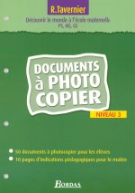 Tavernier mater. Découvrir le monde à l'école maternelle Niveau 3 2005 Documents à photocopier