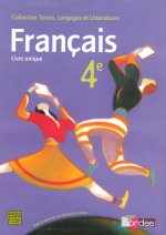 Textes, langages et littératures Livre unique de Français 4e 2007 Manuel de l'élève