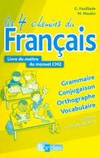 LES 4 CHEMINS DU FRANCAIS CM2 LIVRE DU MAITRE DU MANUEL 2008