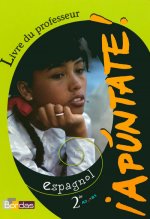 Apuntate Espagnol Lycée 2de 2008 Livre du professeur