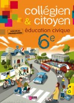 Collégien et citoyen Education civique 6e 2009 Manuel de l'élève