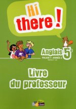 Hi there ! Anglais 5e 2013 Livre du professeur
