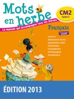 Mots en herbe CM2 2013 Manuel de l'élève