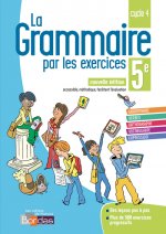La Grammaire par les exercices 5e 2018 - Cahier de l'élève