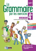 La grammaire par les exercices 4e 2018 Cahier de l'élève
