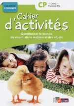 Cahier d'activités Questionner le monde du vivant, de la matière, des objets CP 2017 NE