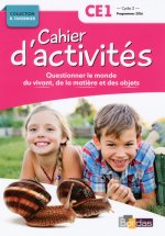 Cahier d'activités - Questionner le monde du vivant, de la matière et des objets - CE1 Cycle 2