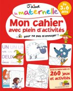 J'aime la maternelle - Mon cahier avec plein d'activités pour ne pas m'ennuyer !