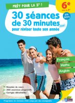 PRET POUR LA 5E ! - 30 SEANCES DE 30 MINUTES POUR REVISER TOUTE SON ANNEE 6E VERS LA 5E - ETE 2014