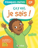 Ça y est, je sais ! Français-Maths CP - Les fondamentaux
