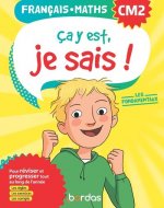 Ça y est, je sais ! Français Maths CM2 - Les fondamentaux