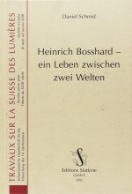 Heinrich Bosshard - ein Leben zwischen zwei Welten