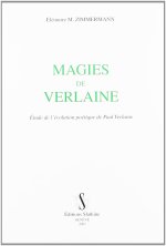 Magies de Verlaine - étude de l'évolution poétique de Paul Verlaine