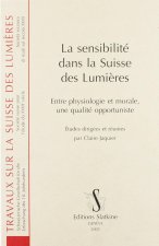 La sensibilité dans la Suisse des Lumières - entre physiologie et morale, une qualité opportuniste