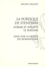LA POETIQUE DE STENDHAL. FORME ET SOCIETE. ESSAI SUR LA GENESE DU ROMANTISME 1