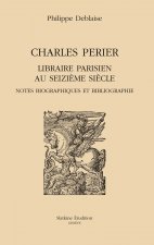 CHARLES PERIER LIBRAIRE PARISIEN AU XVIE SIECLE.